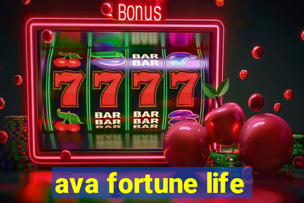 ava fortune life